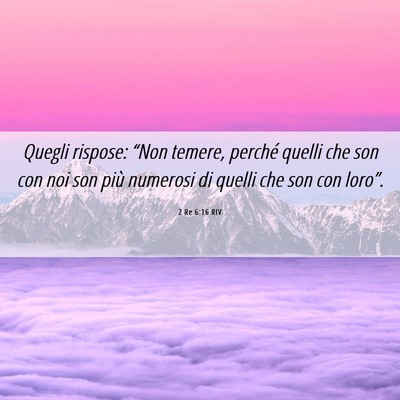 Picture 06 - 2 Re 6:16 RIV - Quegli rispose: “Non temere, perché quelli che - Bible Verse Picture