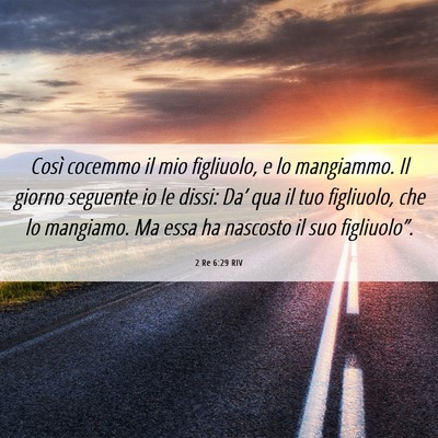 Picture 06 - 2 Re 6:29 RIV - Così cocemmo il mio figliuolo, e lo mangiammo. - Bible Verse Picture