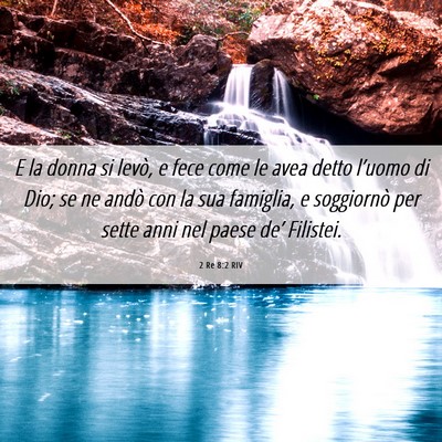 Picture 06 - 2 Re 8:2 RIV - E la donna si levò, e fece come le avea detto - Bible Verse Picture