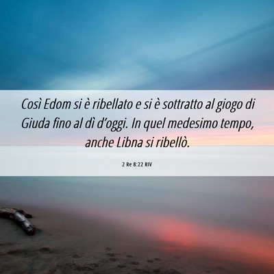Picture 06 - 2 Re 8:22 RIV - Così Edom si è ribellato e si è sottratto al - Bible Verse Picture