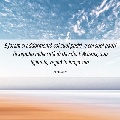 Picture 06 - 2 Re 8:24 RIV - E Joram si addormentò coi suoi padri, e coi suoi - Bible Verse Picture