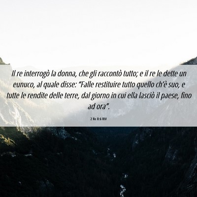 Picture 06 - 2 Re 8:6 RIV - Il re interrogò la donna, che gli raccontò - Bible Verse Picture