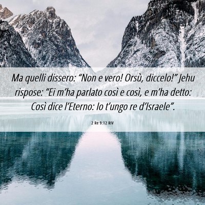 Picture 06 - 2 Re 9:12 RIV - Ma quelli dissero: “Non e vero! Orsù, - Bible Verse Picture