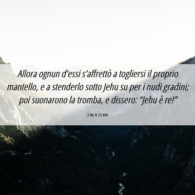 Picture 06 - 2 Re 9:13 RIV - Allora ognun d’essi s’affrettò a togliersi - Bible Verse Picture