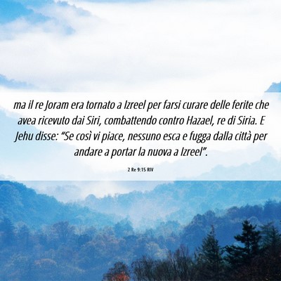Picture 06 - 2 Re 9:15 RIV - ma il re Joram era tornato a Izreel per farsi - Bible Verse Picture