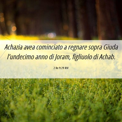 Picture 06 - 2 Re 9:29 RIV - Achazia avea cominciato a regnare sopra Giuda - Bible Verse Picture