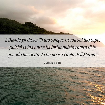 Picture 06 - 2 Samuele 1:16 RIV - E Davide gli disse: “Il tuo sangue ricada sul - Bible Verse Picture