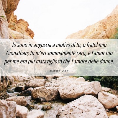 Picture 06 - 2 Samuele 1:26 RIV - Io sono in angoscia a motivo di te, o fratel mio - Bible Verse Picture