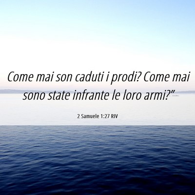 Picture 06 - 2 Samuele 1:27 RIV - Come mai son caduti i prodi? Come mai sono state - Bible Verse Picture
