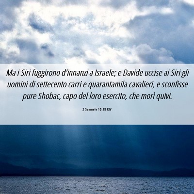 Picture 06 - 2 Samuele 10:18 RIV - Ma i Siri fuggirono d’innanzi a Israele; e - Bible Verse Picture