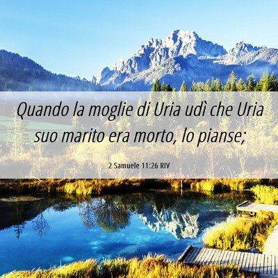 Picture 06 - 2 Samuele 11:26 RIV - Quando la moglie di Uria udì che Uria suo marito - Bible Verse Picture