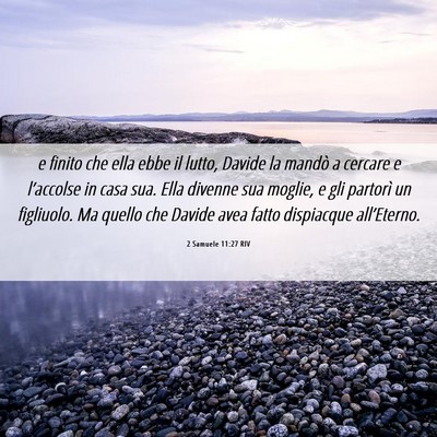 Picture 06 - 2 Samuele 11:27 RIV - e finito che ella ebbe il lutto, Davide la mandò - Bible Verse Picture