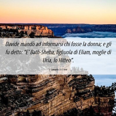 Picture 06 - 2 Samuele 11:3 RIV - Davide mandò ad informarsi chi fosse la donna; e - Bible Verse Picture