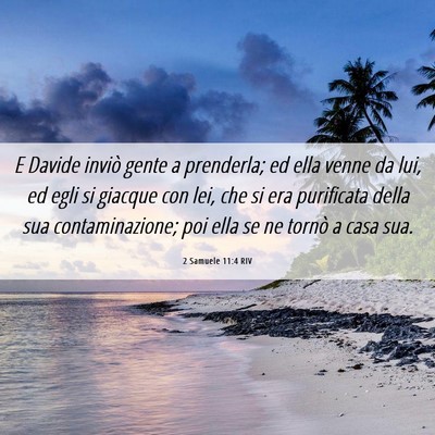 Picture 06 - 2 Samuele 11:4 RIV - E Davide inviò gente a prenderla; ed ella venne - Bible Verse Picture