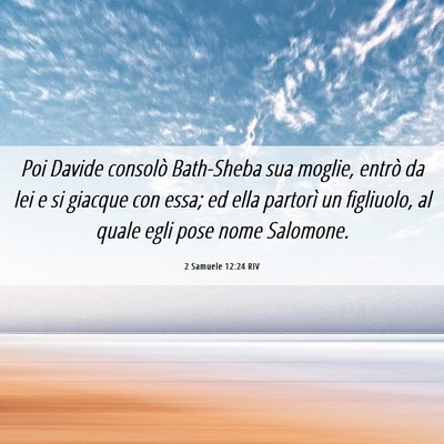 Picture 06 - 2 Samuele 12:24 RIV - Poi Davide consolò Bath-Sheba sua moglie, entrò - Bible Verse Picture