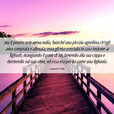 Picture 06 - 2 Samuele 12:3 RIV - ma il povero non aveva nulla, fuorché una - Bible Verse Picture