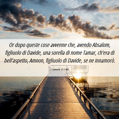 Picture 06 - 2 Samuele 13:1 RIV - Or dopo queste cose avvenne che, avendo Absalom, - Bible Verse Picture