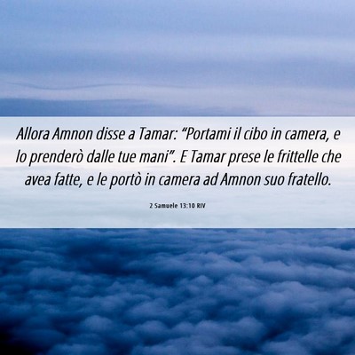 Picture 06 - 2 Samuele 13:10 RIV - Allora Amnon disse a Tamar: “Portami il cibo in - Bible Verse Picture