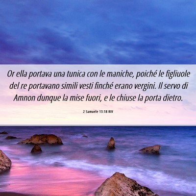 Picture 06 - 2 Samuele 13:18 RIV - Or ella portava una tunica con le maniche, - Bible Verse Picture