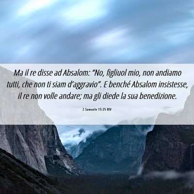Picture 06 - 2 Samuele 13:25 RIV - Ma il re disse ad Absalom: “No, figliuol mio, - Bible Verse Picture