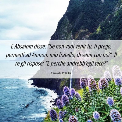 Picture 06 - 2 Samuele 13:26 RIV - E Absalom disse: “Se non vuoi venir tu, ti - Bible Verse Picture