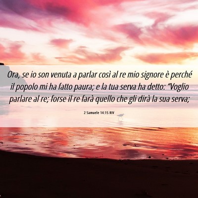 Picture 06 - 2 Samuele 14:15 RIV - Ora, se io son venuta a parlar così al re mio - Bible Verse Picture