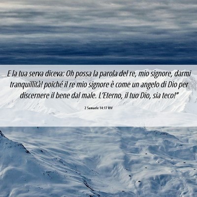 Picture 06 - 2 Samuele 14:17 RIV - E la tua serva diceva: Oh possa la parola del re, - Bible Verse Picture