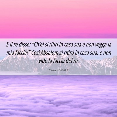 Picture 06 - 2 Samuele 14:24 RIV - E il re disse: “Ch’ei si ritiri in casa sua e - Bible Verse Picture