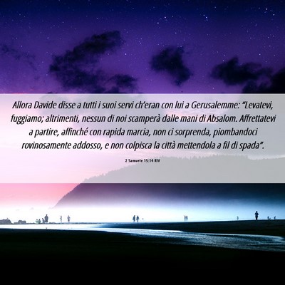Picture 06 - 2 Samuele 15:14 RIV - Allora Davide disse a tutti i suoi servi - Bible Verse Picture