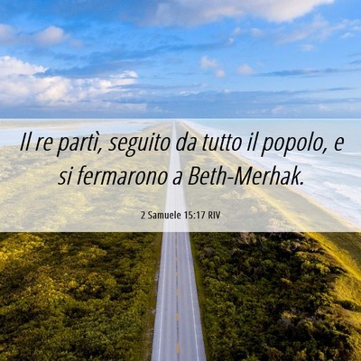 Picture 06 - 2 Samuele 15:17 RIV - Il re partì, seguito da tutto il popolo, e si - Bible Verse Picture