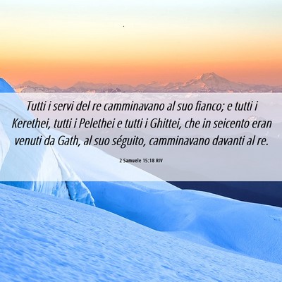 Picture 06 - 2 Samuele 15:18 RIV - Tutti i servi del re camminavano al suo fianco; e - Bible Verse Picture
