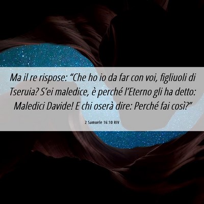 Picture 06 - 2 Samuele 16:10 RIV - Ma il re rispose: “Che ho io da far con voi, - Bible Verse Picture