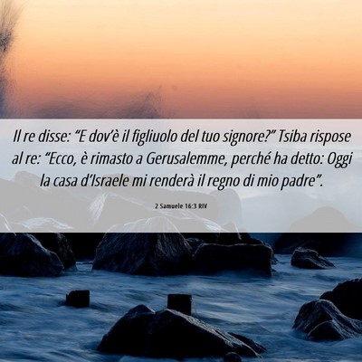 Picture 06 - 2 Samuele 16:3 RIV - Il re disse: “E dov’è il figliuolo del tuo - Bible Verse Picture
