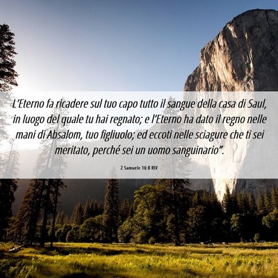 Picture 06 - 2 Samuele 16:8 RIV - L’Eterno fa ricadere sul tuo capo tutto il - Bible Verse Picture