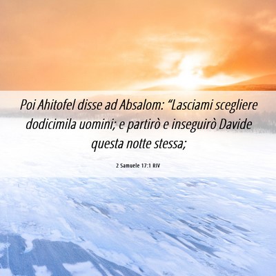 Picture 06 - 2 Samuele 17:1 RIV - Poi Ahitofel disse ad Absalom: “Lasciami - Bible Verse Picture