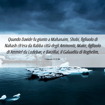Picture 06 - 2 Samuele 17:27 RIV - Quando Davide fu giunto a Mahanaim, Shobi, - Bible Verse Picture