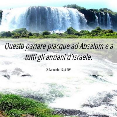 Picture 06 - 2 Samuele 17:4 RIV - Questo parlare piacque ad Absalom e a tutti gli - Bible Verse Picture