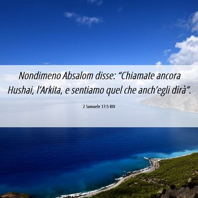 Picture 06 - 2 Samuele 17:5 RIV - Nondimeno Absalom disse: “Chiamate ancora - Bible Verse Picture