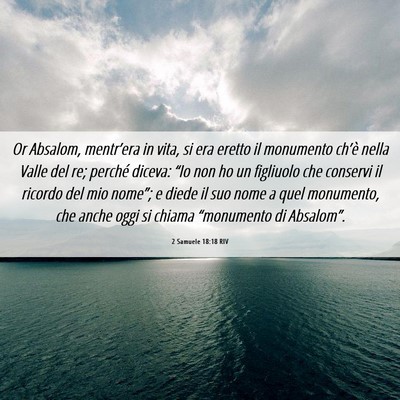 Picture 06 - 2 Samuele 18:18 RIV - Or Absalom, mentr’era in vita, si era eretto il - Bible Verse Picture