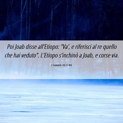 Picture 06 - 2 Samuele 18:21 RIV - Poi Joab disse all’Etiopo: “Va’, e - Bible Verse Picture