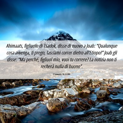 Picture 06 - 2 Samuele 18:22 RIV - Ahimaats, figliuolo di Tsadok, disse di nuovo a - Bible Verse Picture