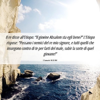Picture 06 - 2 Samuele 18:32 RIV - Il re disse all’Etiopo: “Il giovine Absalom - Bible Verse Picture