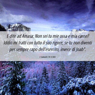 Picture 06 - 2 Samuele 19:13 RIV - E dite ad Amasa: Non sei tu mie ossa e mia carne? - Bible Verse Picture
