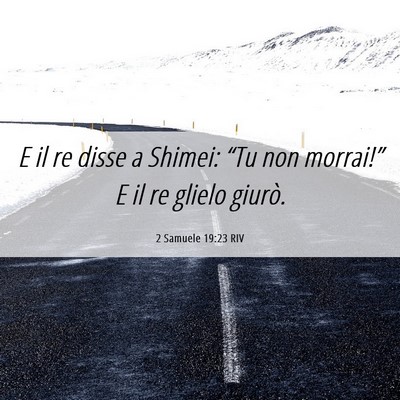 Picture 06 - 2 Samuele 19:23 RIV - E il re disse a Shimei: “Tu non morrai!” E il - Bible Verse Picture
