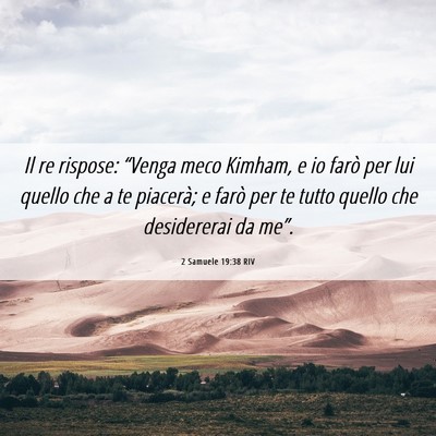 Picture 06 - 2 Samuele 19:38 RIV - Il re rispose: “Venga meco Kimham, e io farò - Bible Verse Picture