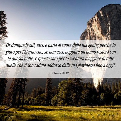 Picture 06 - 2 Samuele 19:7 RIV - Or dunque lèvati, esci, e parla al cuore della - Bible Verse Picture