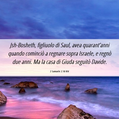 Picture 06 - 2 Samuele 2:10 RIV - Jsh-Bosheth, figliuolo di Saul, avea - Bible Verse Picture