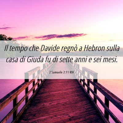 Picture 06 - 2 Samuele 2:11 RIV - Il tempo che Davide regnò a Hebron sulla casa di - Bible Verse Picture