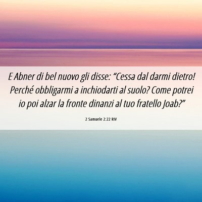 Picture 06 - 2 Samuele 2:22 RIV - E Abner di bel nuovo gli disse: “Cessa dal - Bible Verse Picture