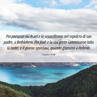 Picture 06 - 2 Samuele 2:32 RIV - Poi portaron via Asael e lo seppellirono nel - Bible Verse Picture